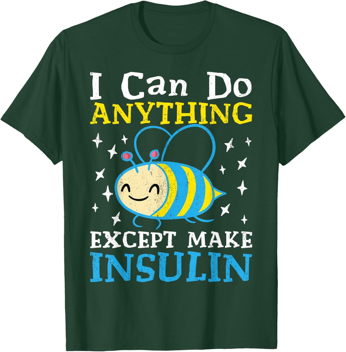 I Can Do Anything Except Make Insulin T-Shirt - T-Shirt | Forest
