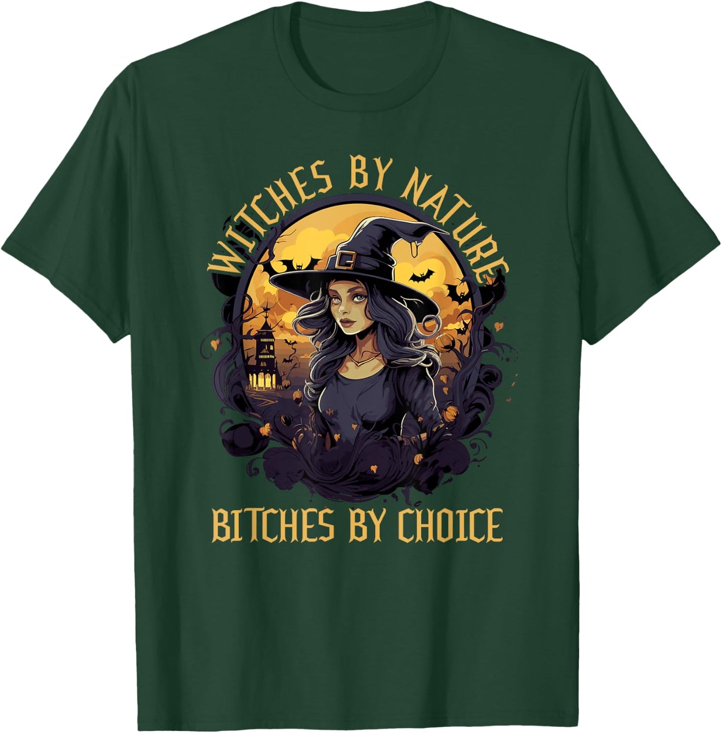 Witches by Nature Bitches by Choice Halloween Funny T-Shirt - T-Shirt | Forest