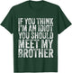 If You Think I'm An idiot You Should Meet My Brother Funny T-Shirt - T-Shirt | Forest