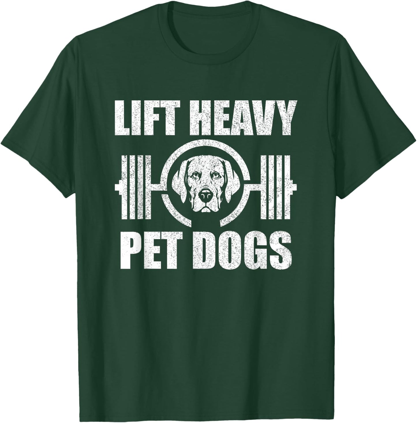 Lift Heavy Pet Dogs Bodybuilding Weightlifting Dog Lover T-Shirt - T-Shirt | Forest