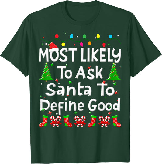 Most Likely To Ask Santa To Define Good Christmas Family T-Shirt - T-Shirt | Forest