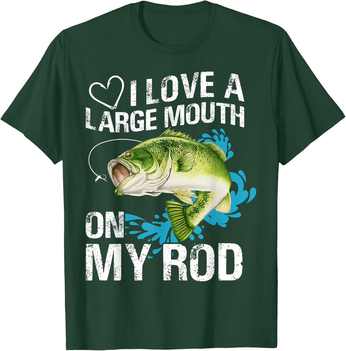 I Love A Large Mouth On My Rod Funny Fishing Lover Joke T-Shirt - T-Shirt | Forest