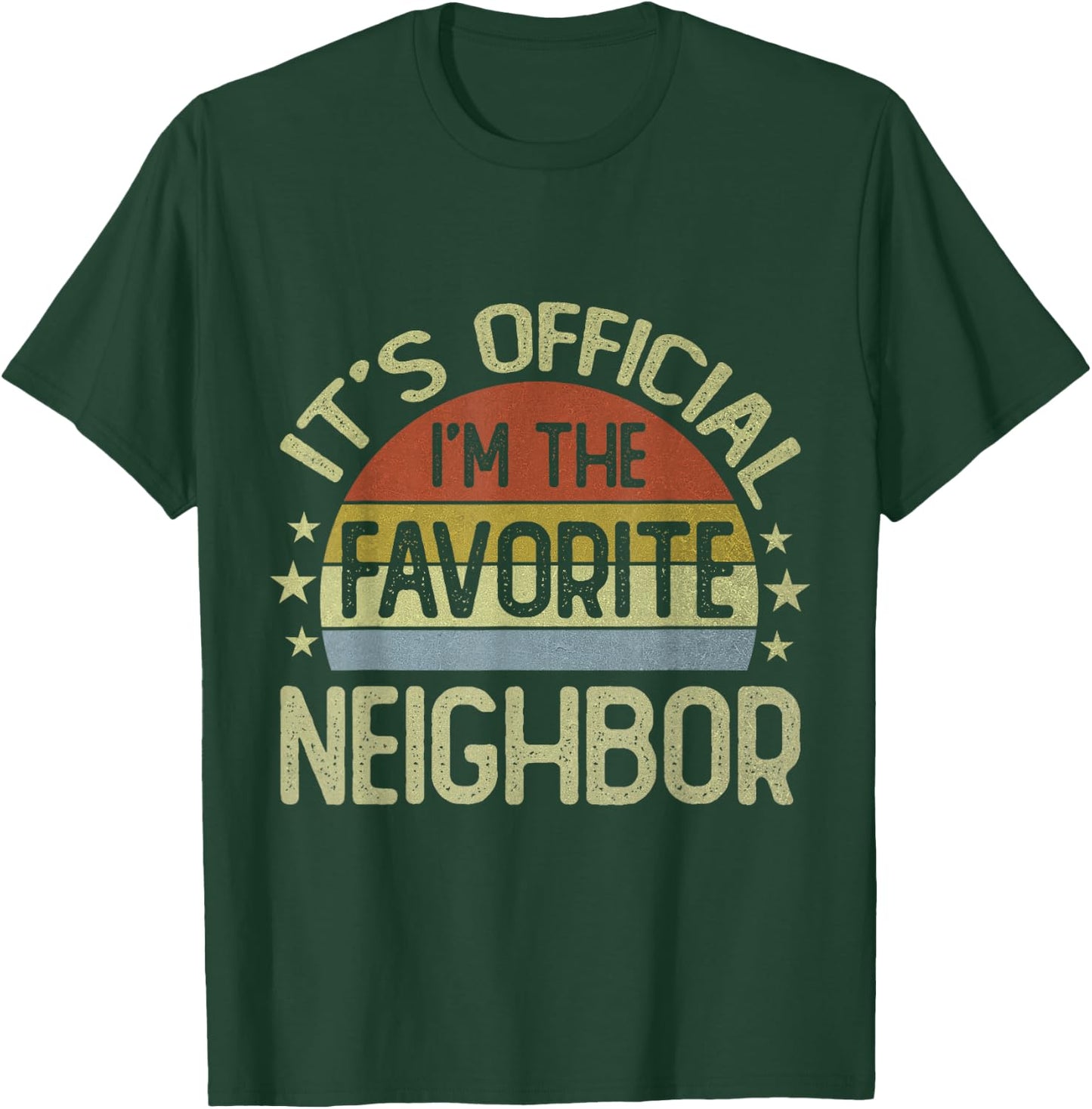It's Official I'm The Favorite Neighbor Retro Vintage T-Shirt - T-Shirt | Forest
