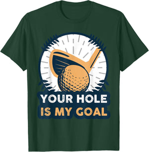 Your Hole Is My Golf Goal T-Shirt - T-Shirt | Forest