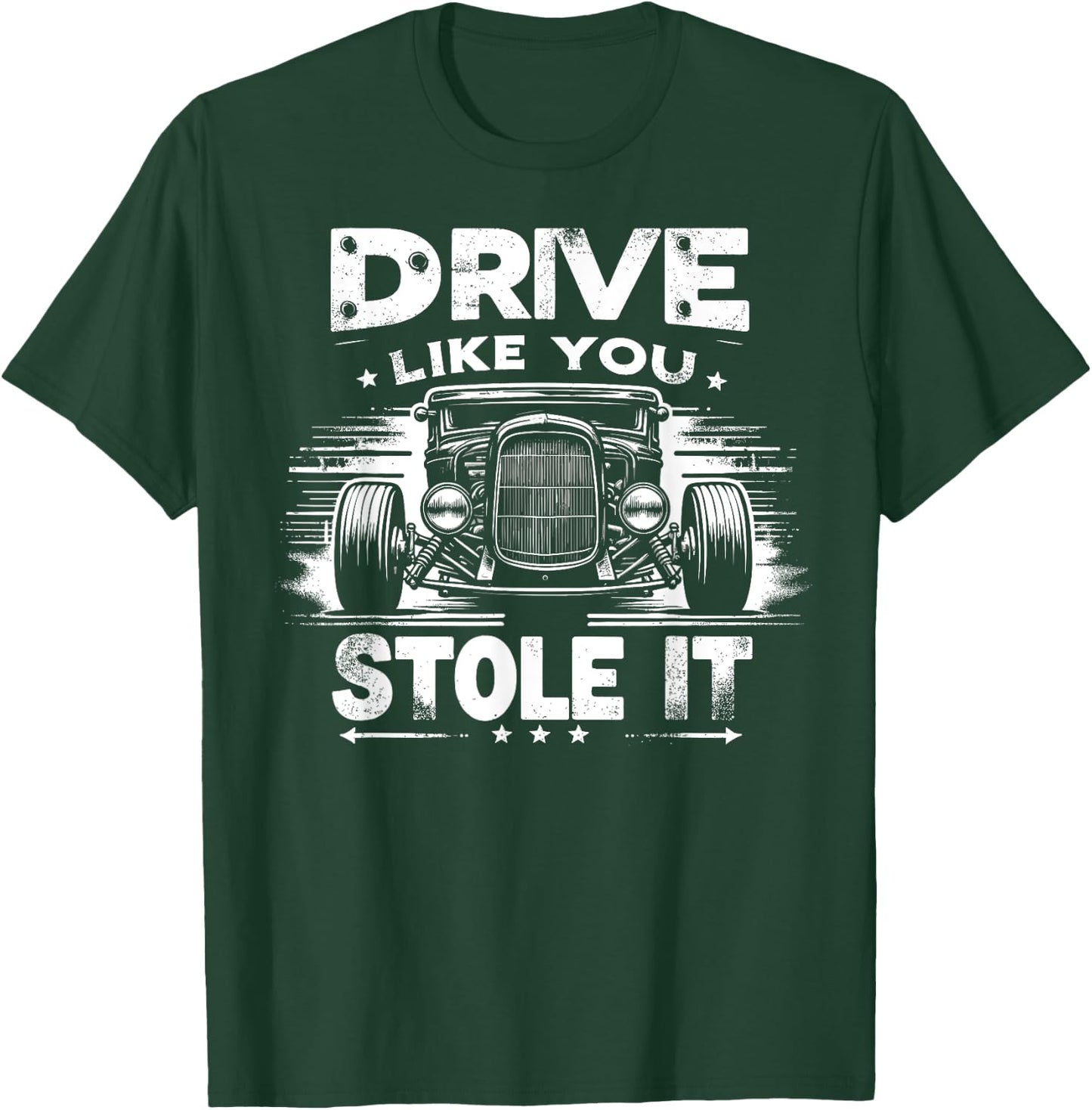 Rat Rod, Drive Like You Stole It, Vintage Hot Rod Car T-Shirt - T-Shirt | Forest
