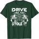 Rat Rod, Drive Like You Stole It, Vintage Hot Rod Car T-Shirt - T-Shirt | Forest