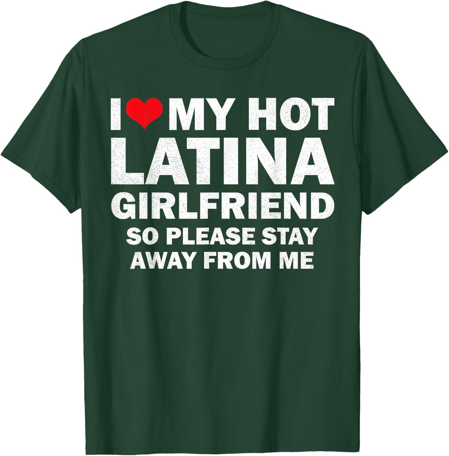 I Love My Hot Latina Girlfriend I Heart My Latina Girlfriend T-Shirt - T-Shirt | Forest