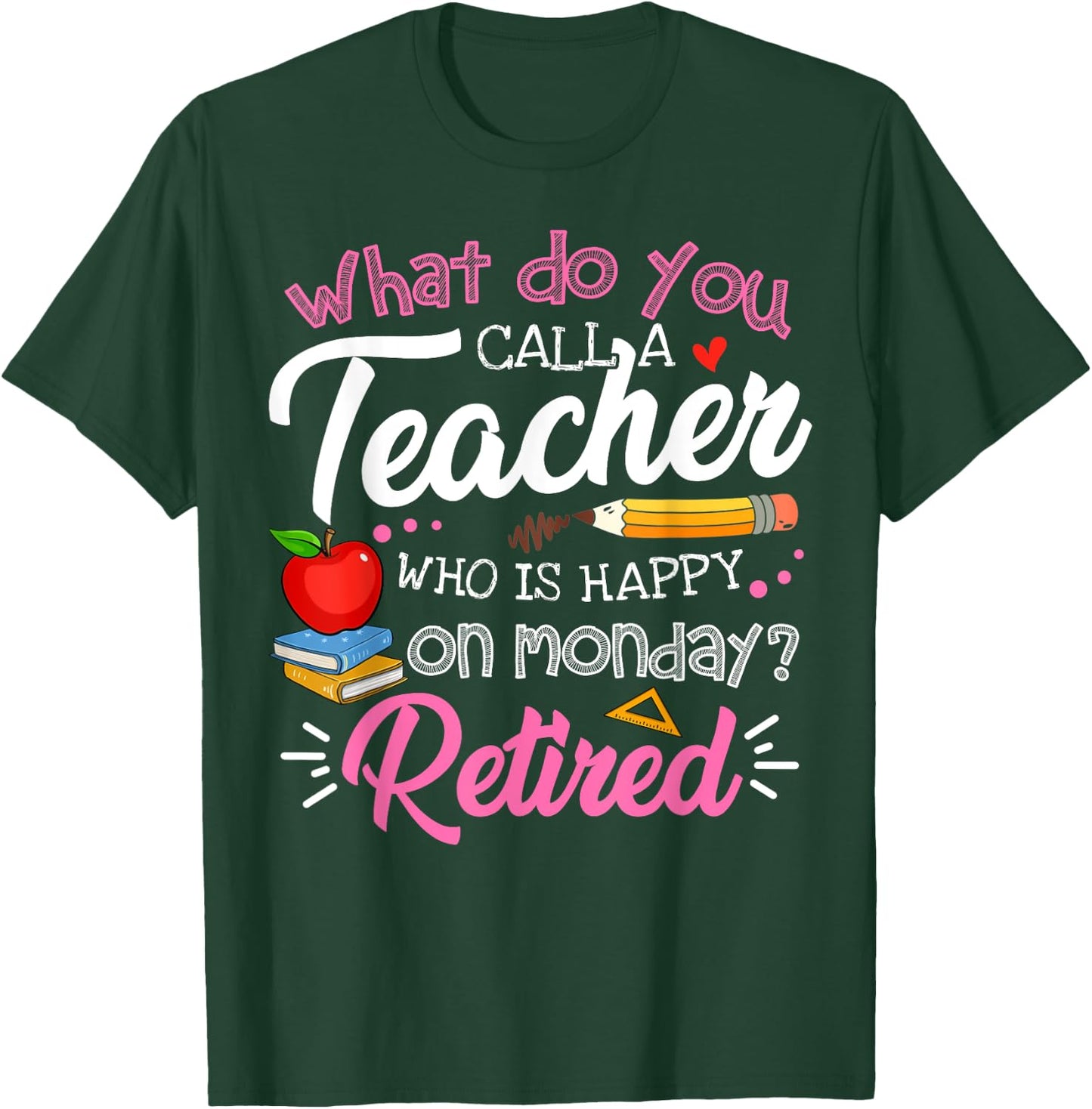 Cute Retirement Teacher Retired Teacher Happy On Monday T-Shirt - T-Shirt | Forest