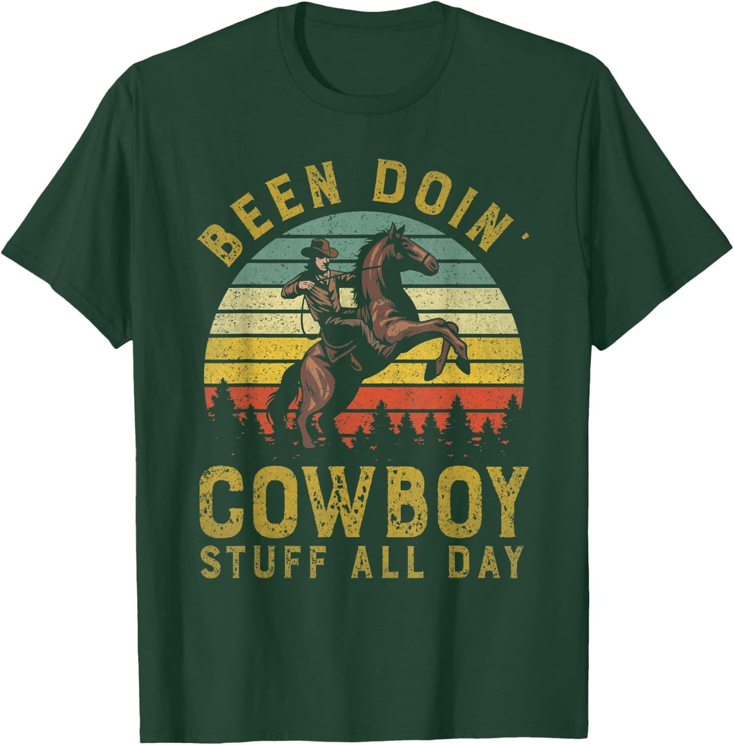 Been Doing Cowboy Stuff All Day Western Cowboy Country Lover T-Shirt - T-Shirt | Forest