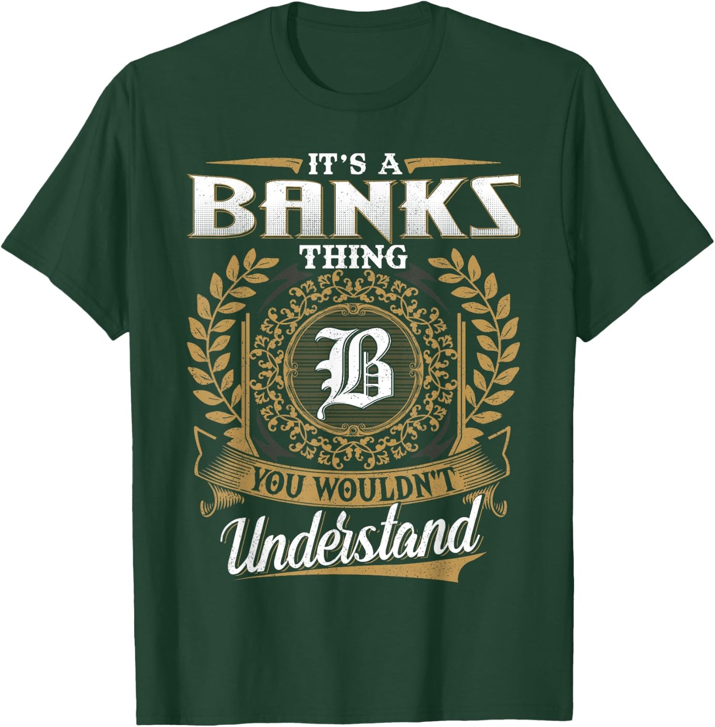It's A BANKS Thing You Wouldn't Understand Name Classic T-Shirt - T-Shirt | Forest