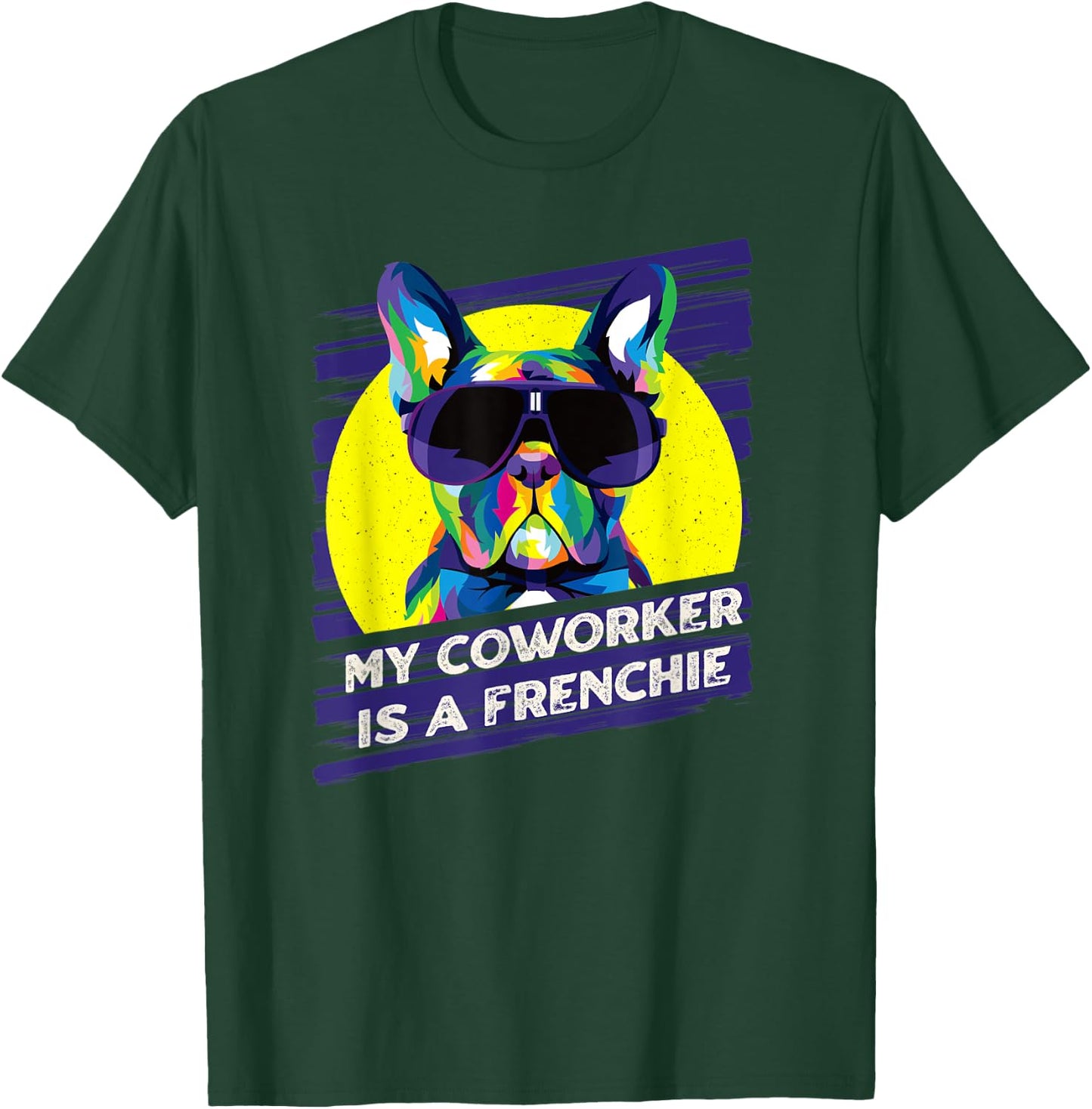 My Coworker Is a Frenchie Funny French Bulldog Humor T-Shirt - T-Shirt | Forest