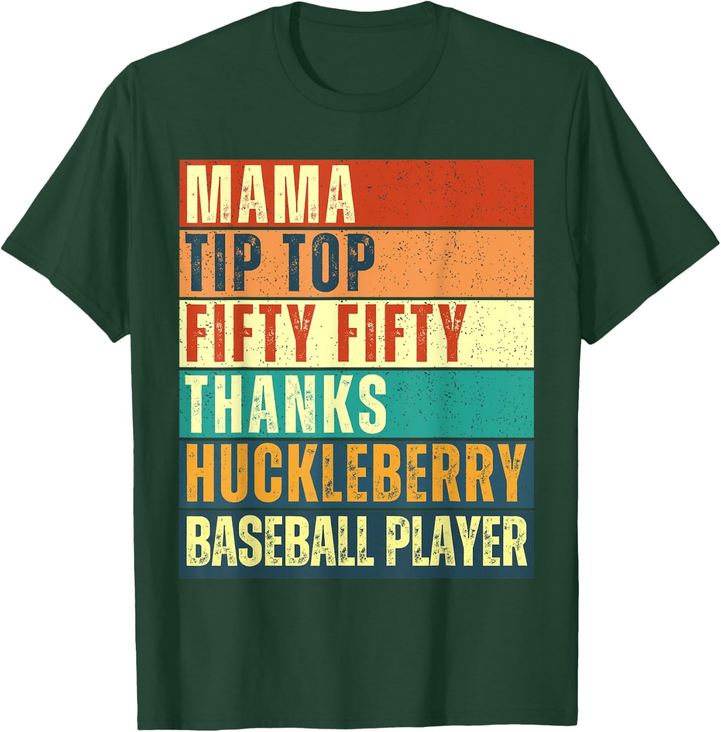 Mama Tip-Top Fifty Fifty Thanks Huckleberry Baseball Player T-Shirt - T-Shirt | Forest