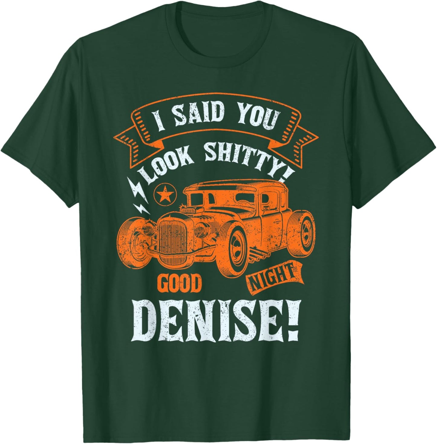 Good Night Denise-Classic Muscle Hotrod Car Garage T-Shirt - T-Shirt | Forest