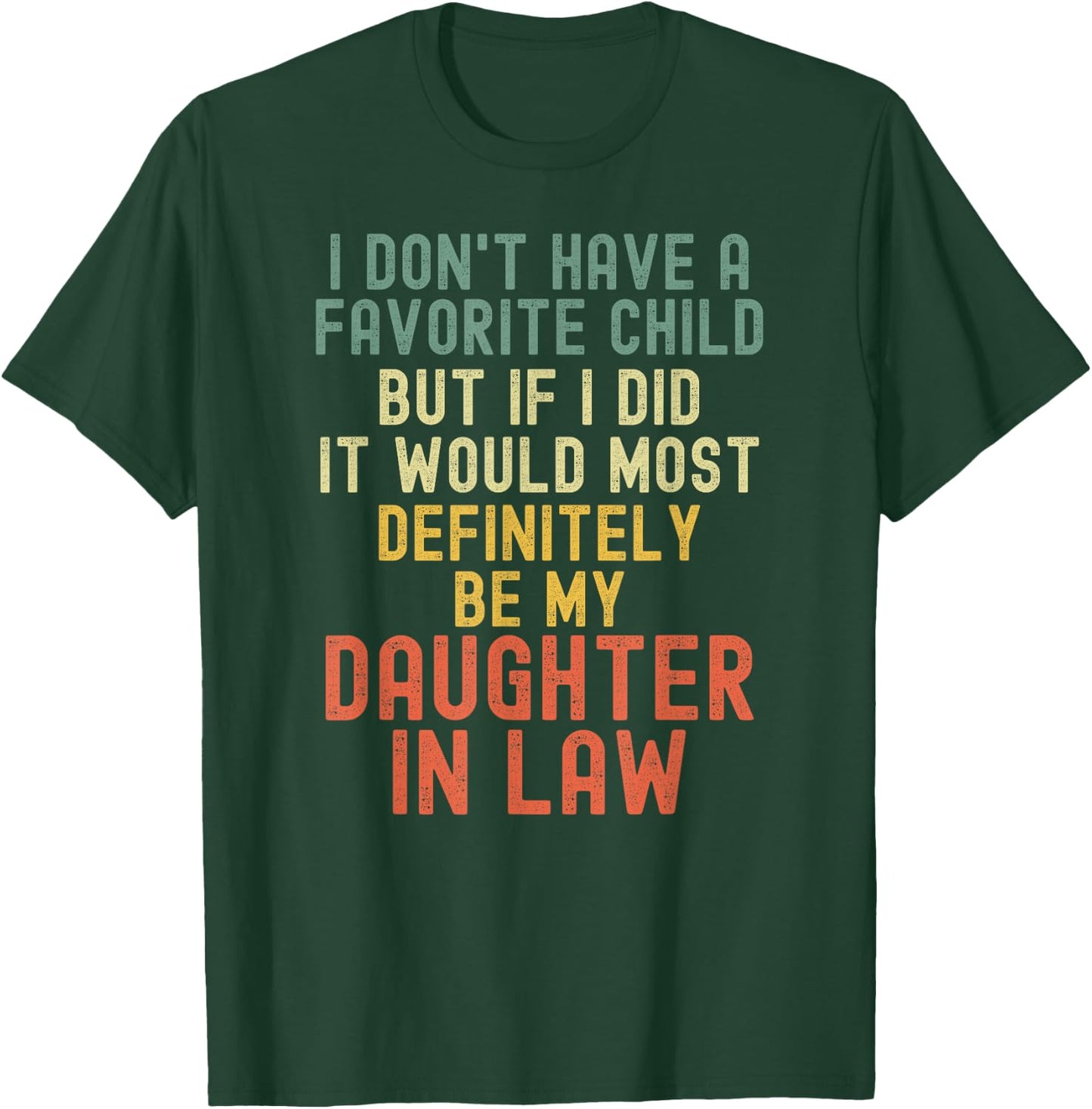 I Don't Have A Favorite Child But If I Did Daughter In Law T-Shirt - T-Shirt | Forest