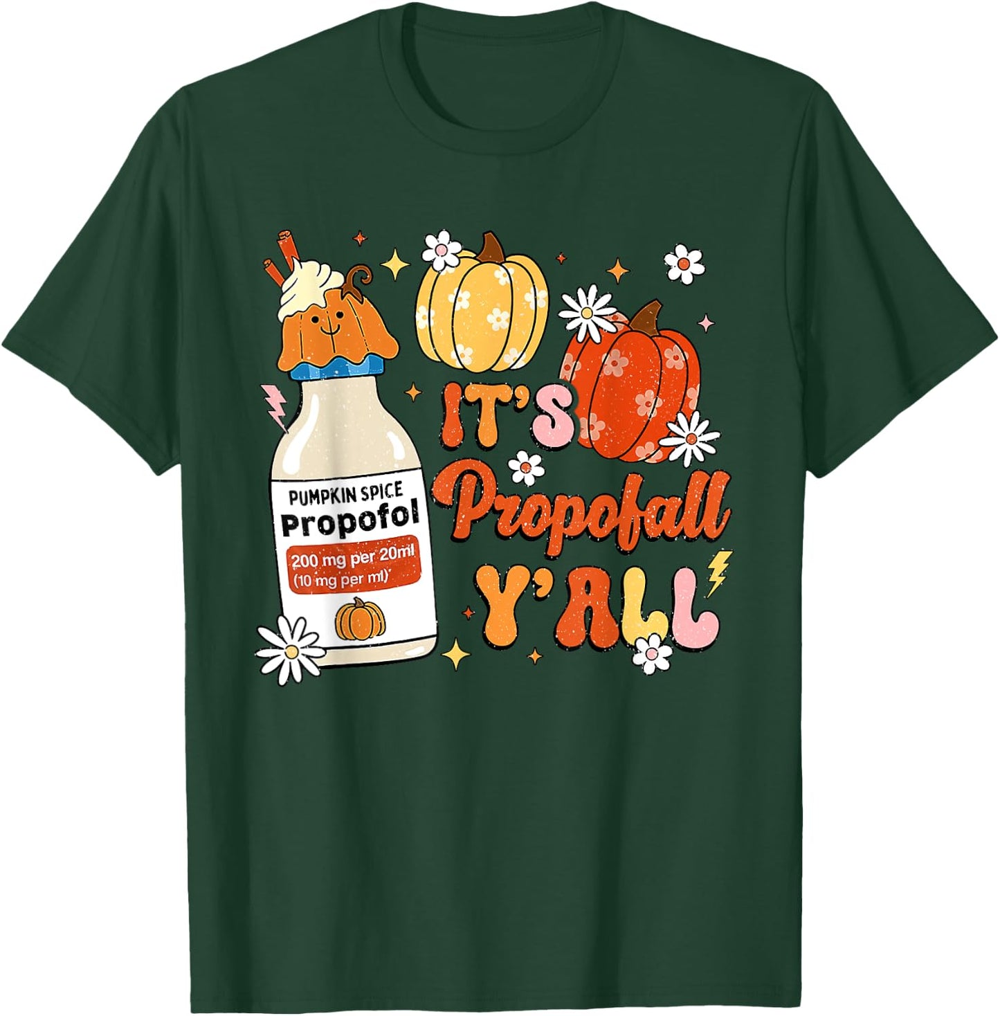 Halloween ICU Nurse Its Propofall Y'all CRNA Icu Fall Autumn T-Shirt - T-Shirt | Forest