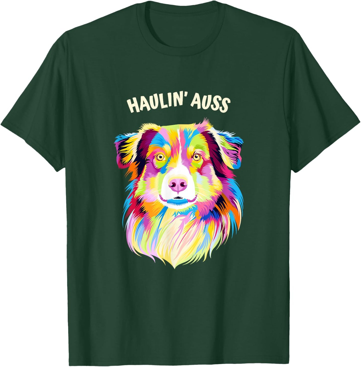 Haulin Auss Australian Shepherd Animal Pun Aussie T-Shirt - T-Shirt | Forest