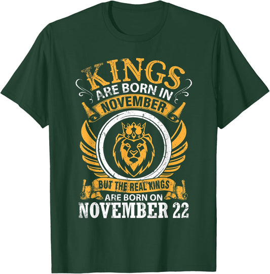 Kings Are Born In Nov But Real Kings Are Born On November 22 T-Shirt - T-Shirt | Forest