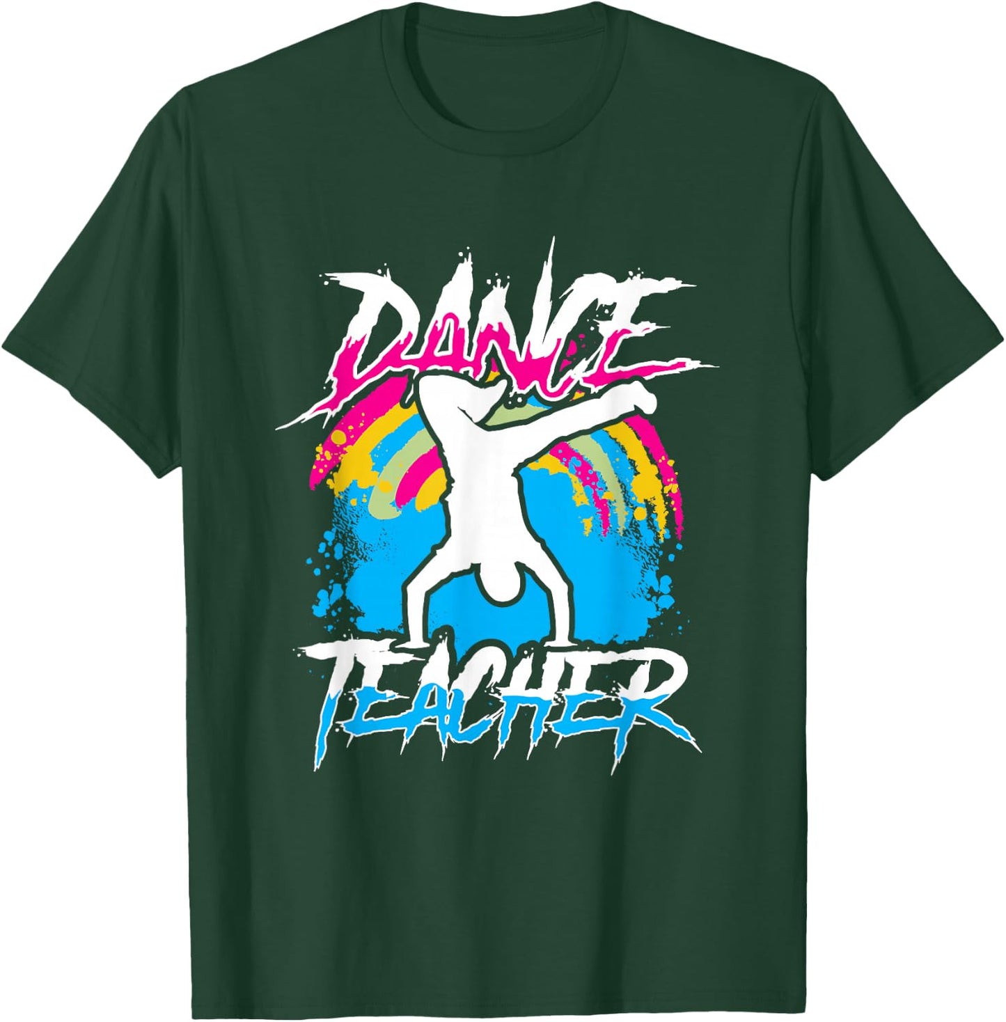 Dance Teacher Class Dancer Teach Dancing T-Shirt - T-Shirt | Forest