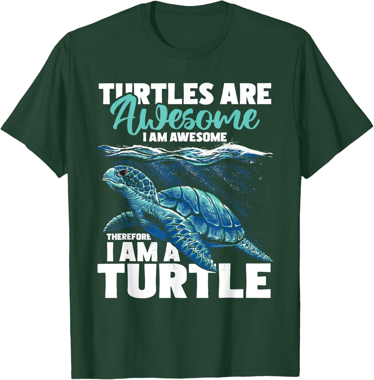 Turtles Are Awesome I Am Awesome - Wildlife Animal Lover T-Shirt - T-Shirt | Forest