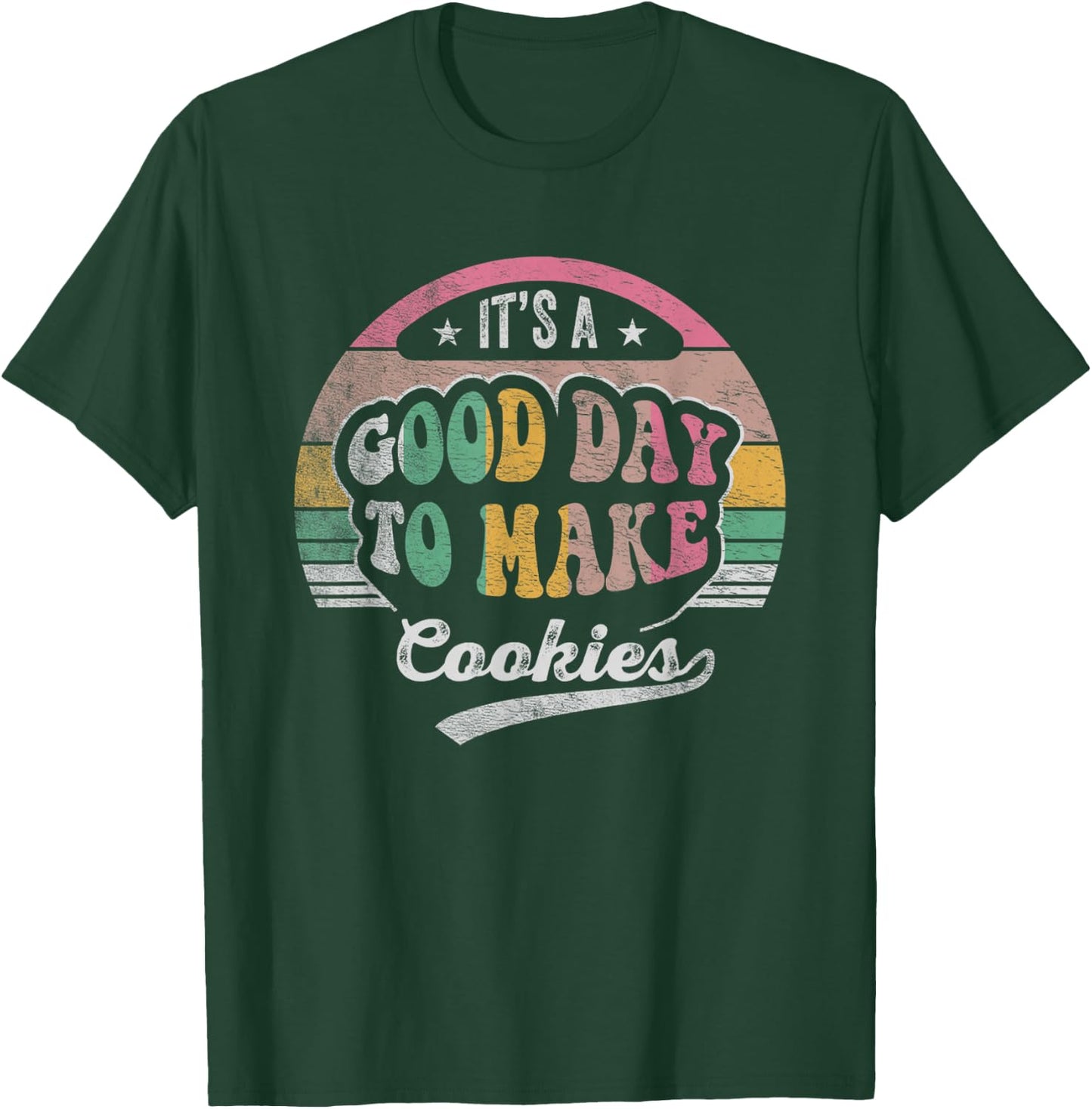 Nice 'n Cool Vintage It's A Good Day to Make Cookies Baking T-Shirt - T-Shirt | Forest