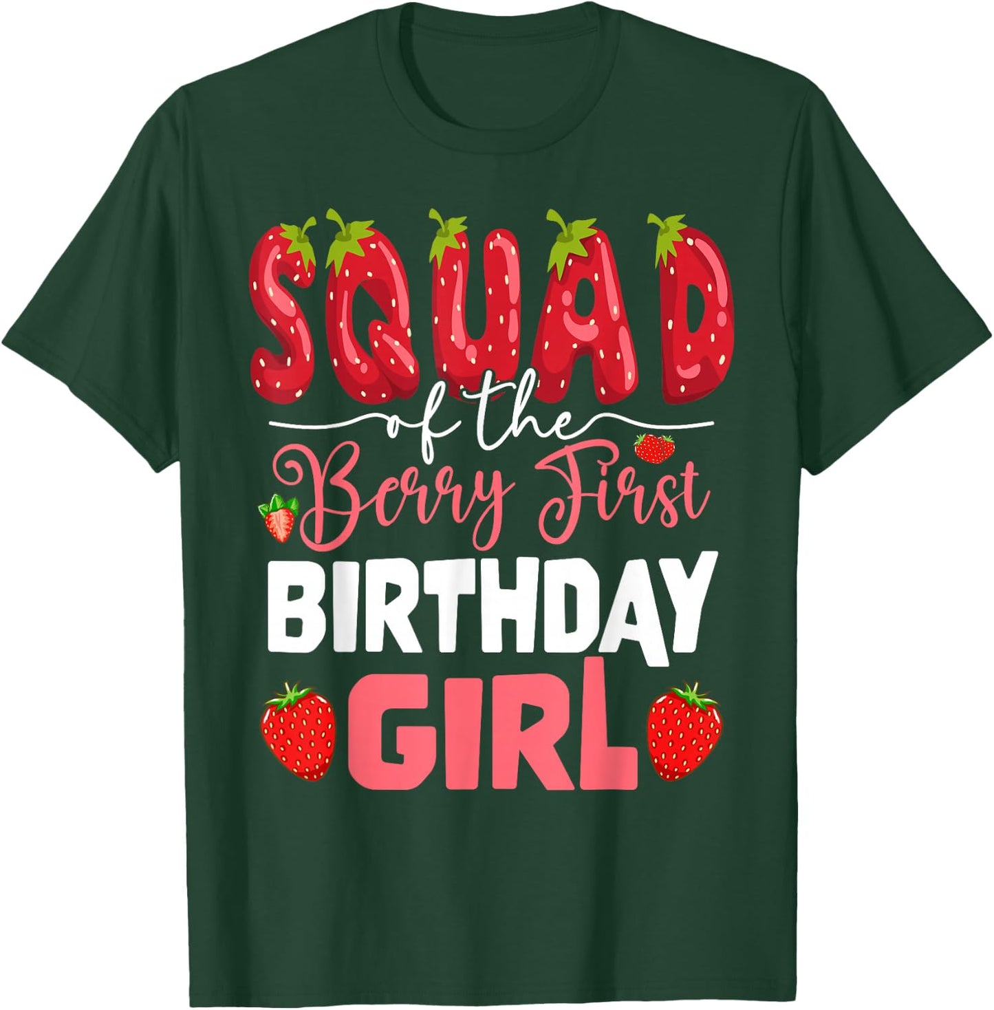 Squad of The Berry First Birthday of Girl Strawberry Team T-Shirt - T-Shirt | Forest