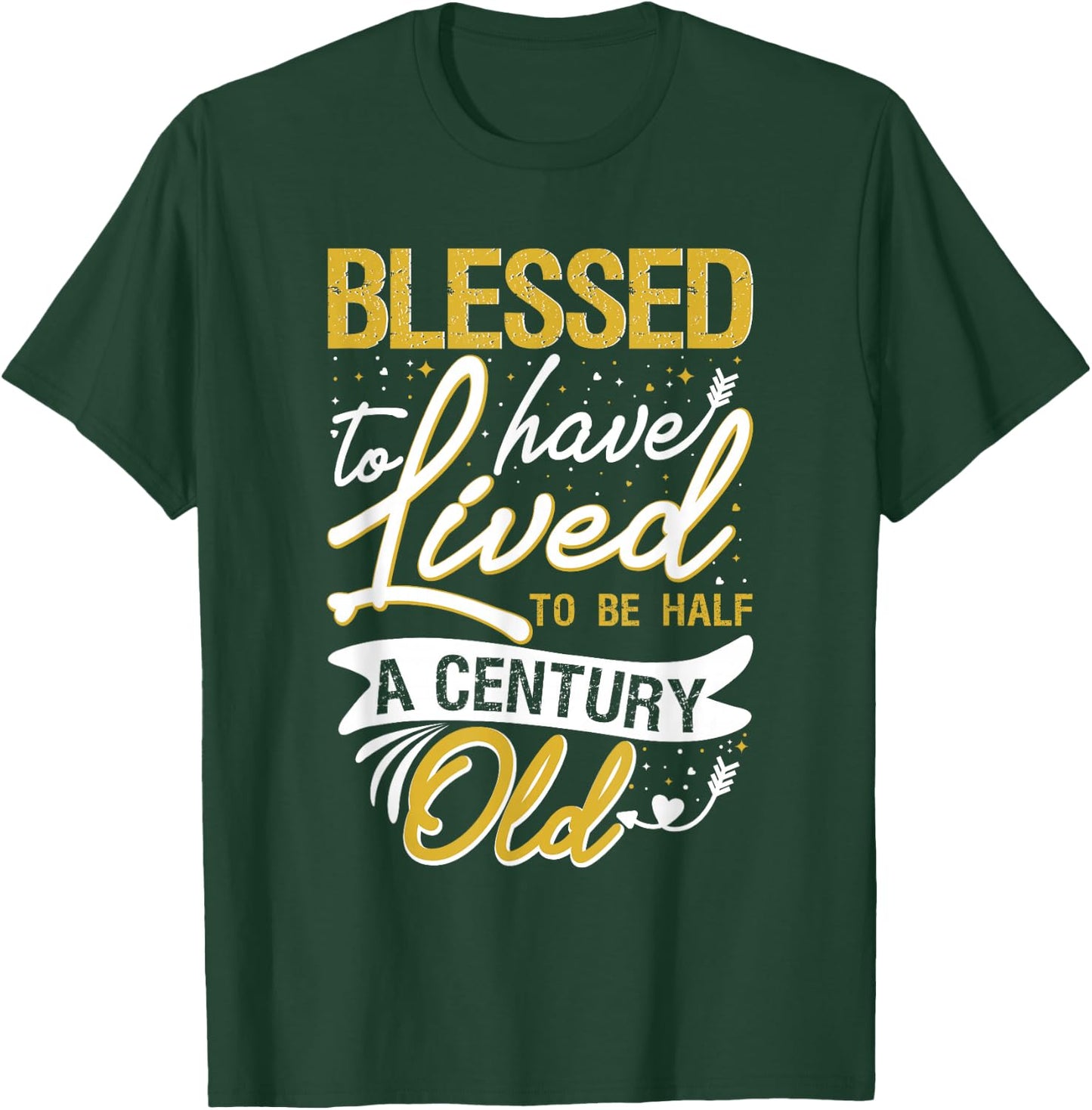 Blessed to have Lived to be Half a Century Old Birthday T-Shirt - T-Shirt | Forest
