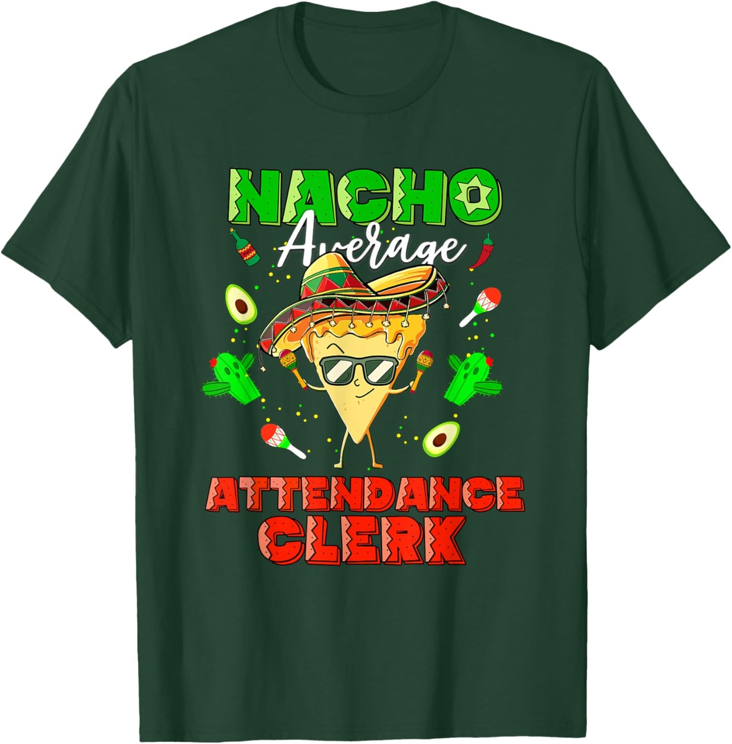 Mexican Nacho Average Attendance Clerk T-Shirt - T-Shirt | Forest