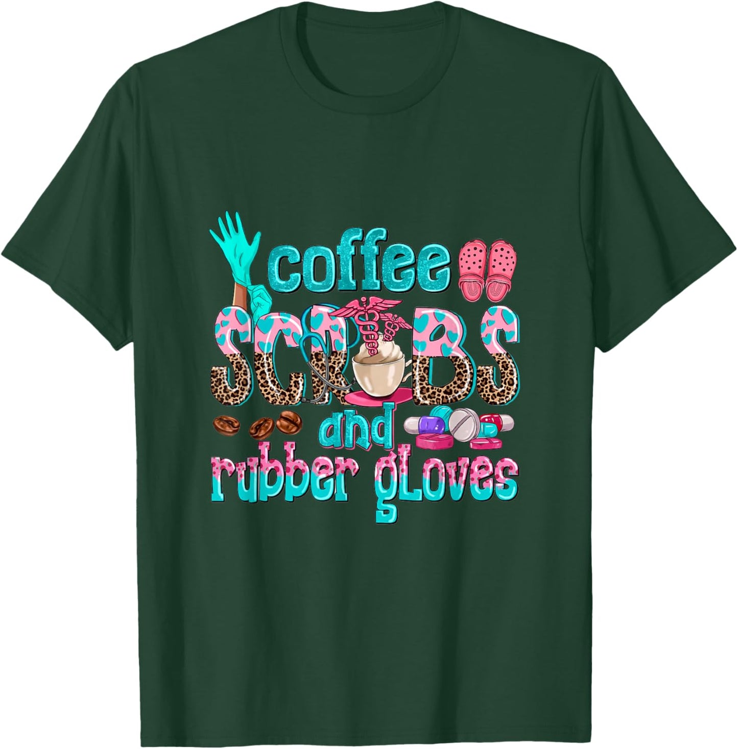 Coffee Scrubs And Rubber Gloves nurse life nurse week women T-Shirt - T-Shirt | Forest