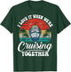I Love It When We're Cruising Together Couples Cruise Gifts T-Shirt - T-Shirt | Forest
