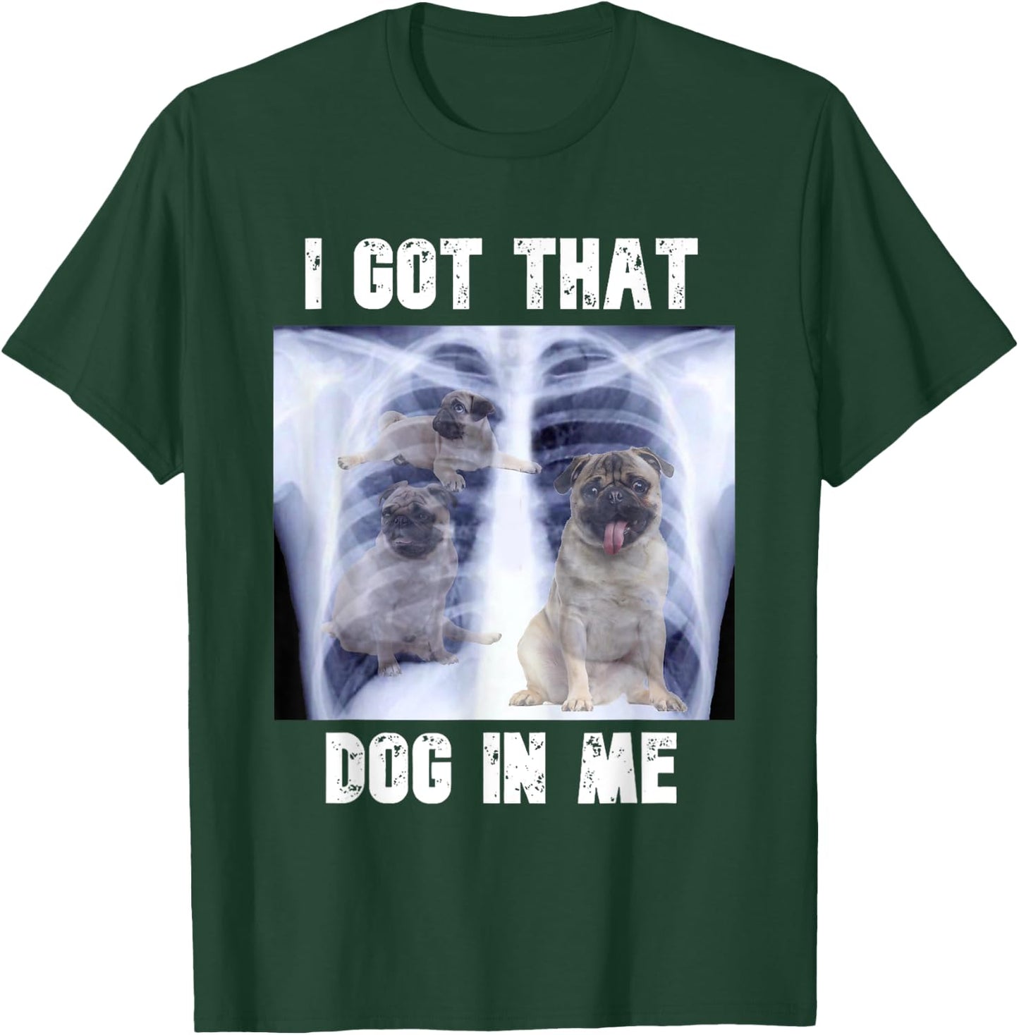 I Got that Dog in Me Xray Meme T-Shirt - T-Shirt | Forest