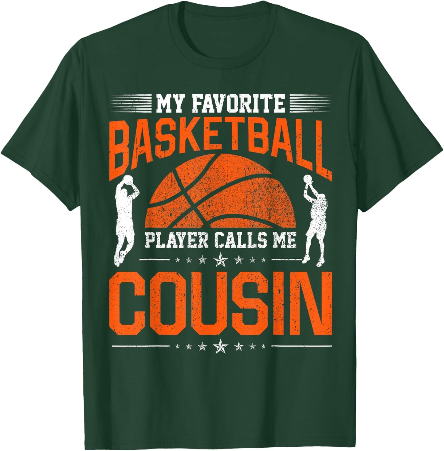 My Favorite Basketball Player Calls Me Cousin Basketball T-Shirt - T-Shirt | Forest