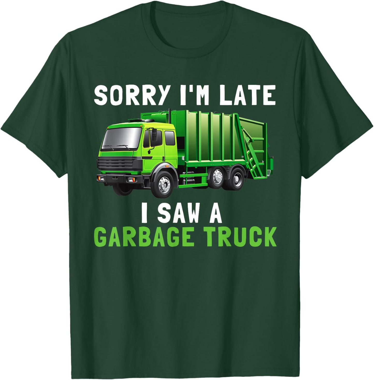 Sorry I'm Late I Saw A Garbage Truck Recycling Kids Birthday T-Shirt - T-Shirt | Forest