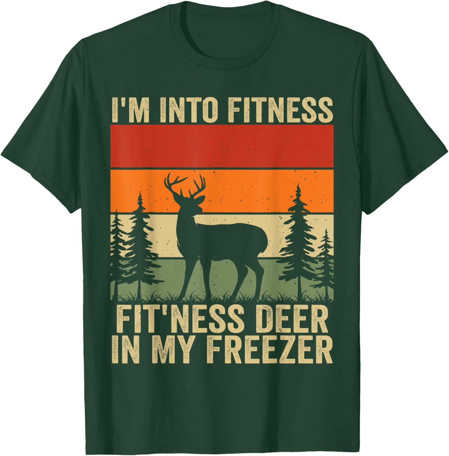 I'm Into Fitness Fit'ness Deer In My Freezer T-Shirt - T-Shirt | Forest