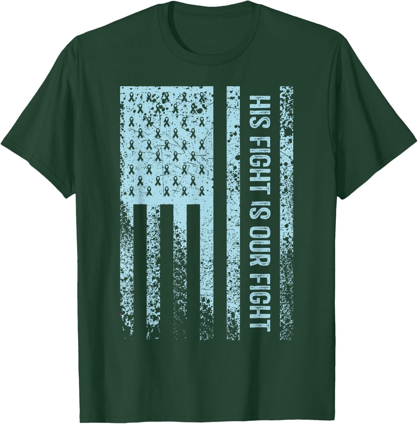 His Fight Is Our Fight Prostate Cancer Awareness T-Shirt - T-Shirt | Forest