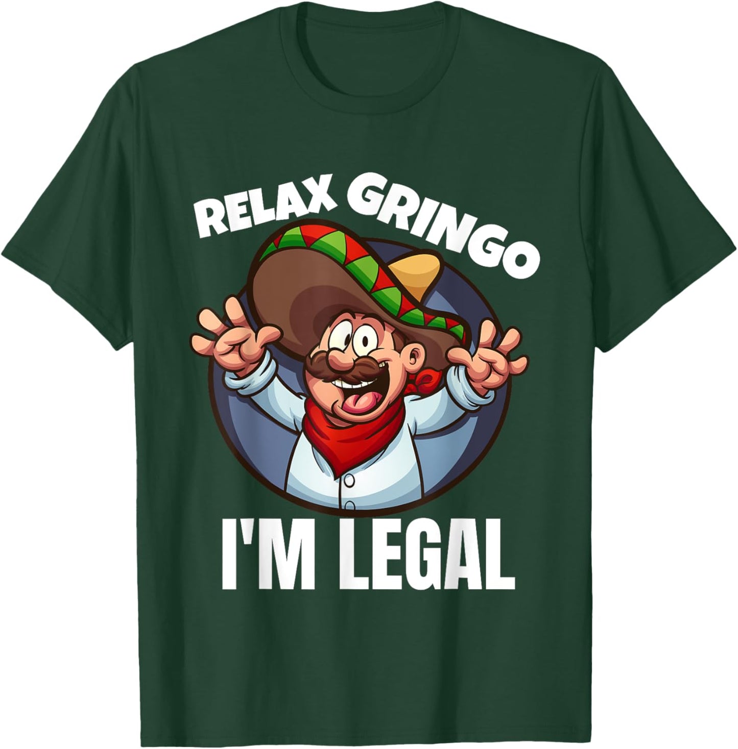Relax Gringo Im Legal Latino Mexican Immigrant Chicano T-Shirt - T-Shirt | Forest