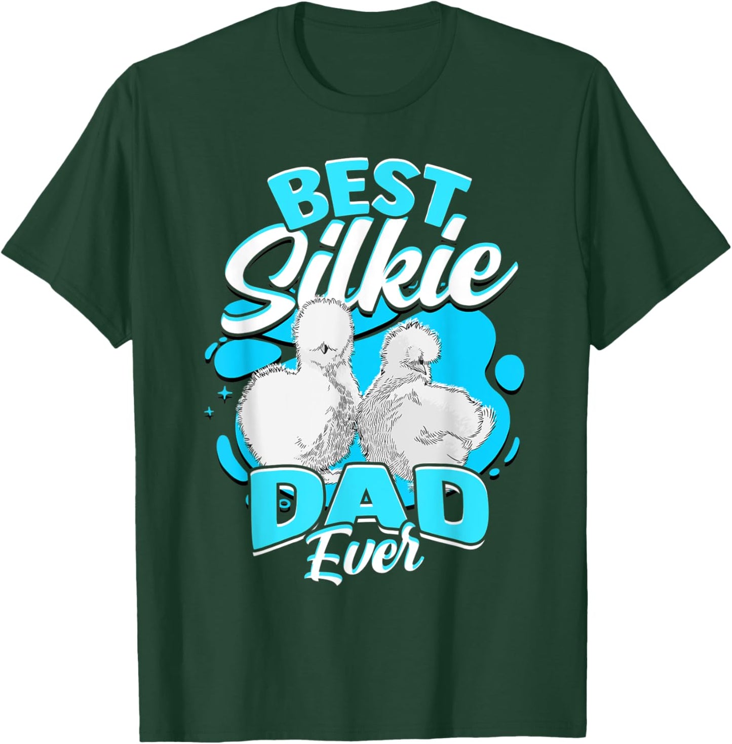 Best Silkie Dad Ever Silky Chickens Silkie Chicken T-Shirt - T-Shirt | Forest