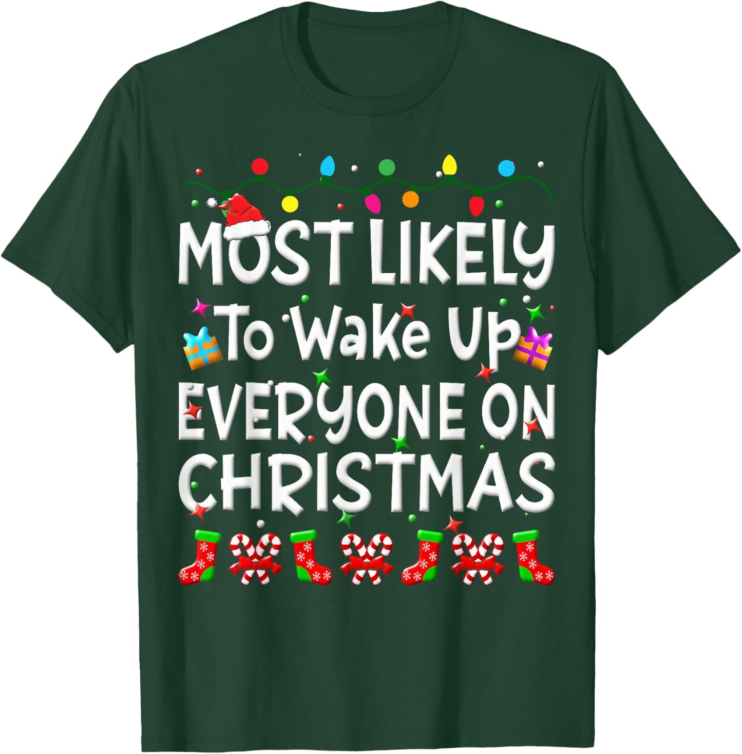 Most Likely To Wakeup Everyone On Christmas Family Funny Joy T-Shirt - T-Shirt | Forest