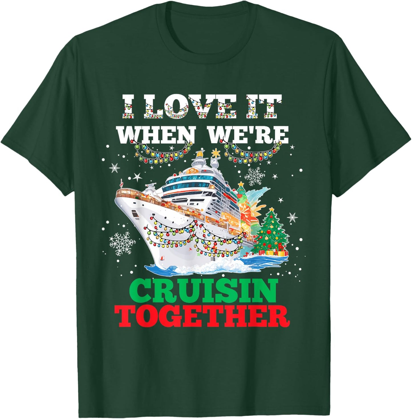 I Love It When We Are Cruisin Together Funny Cruise Lover T-Shirt - T-Shirt | Forest