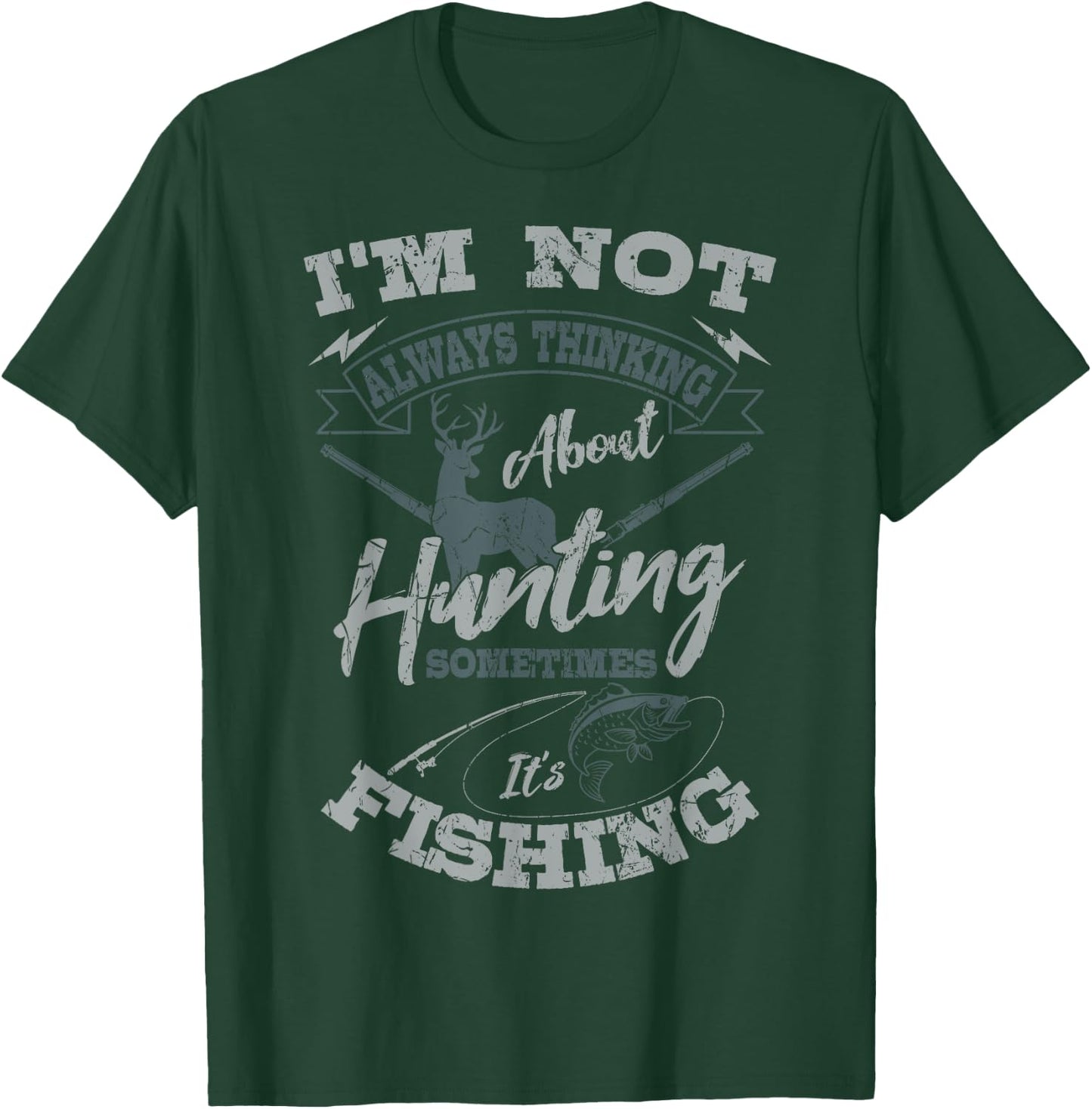 I'm Not Always Thinking About Hunting Fish Hunting Hunter T-Shirt - T-Shirt | Forest