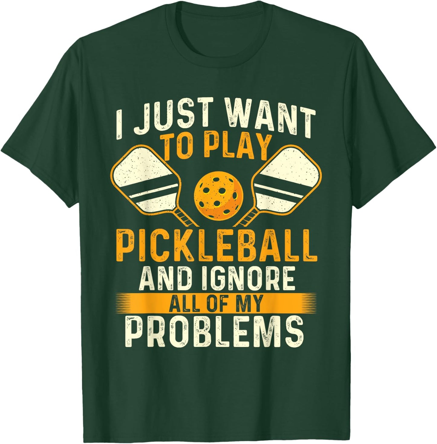 I Just Want To Play Pickleball - Pickleballers Sports Lover T-Shirt - T-Shirt | Forest
