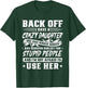 Back Off I Have A Crazy Daughter & I'm Not Afraid to Use Her T-Shirt - T-Shirt | Forest
