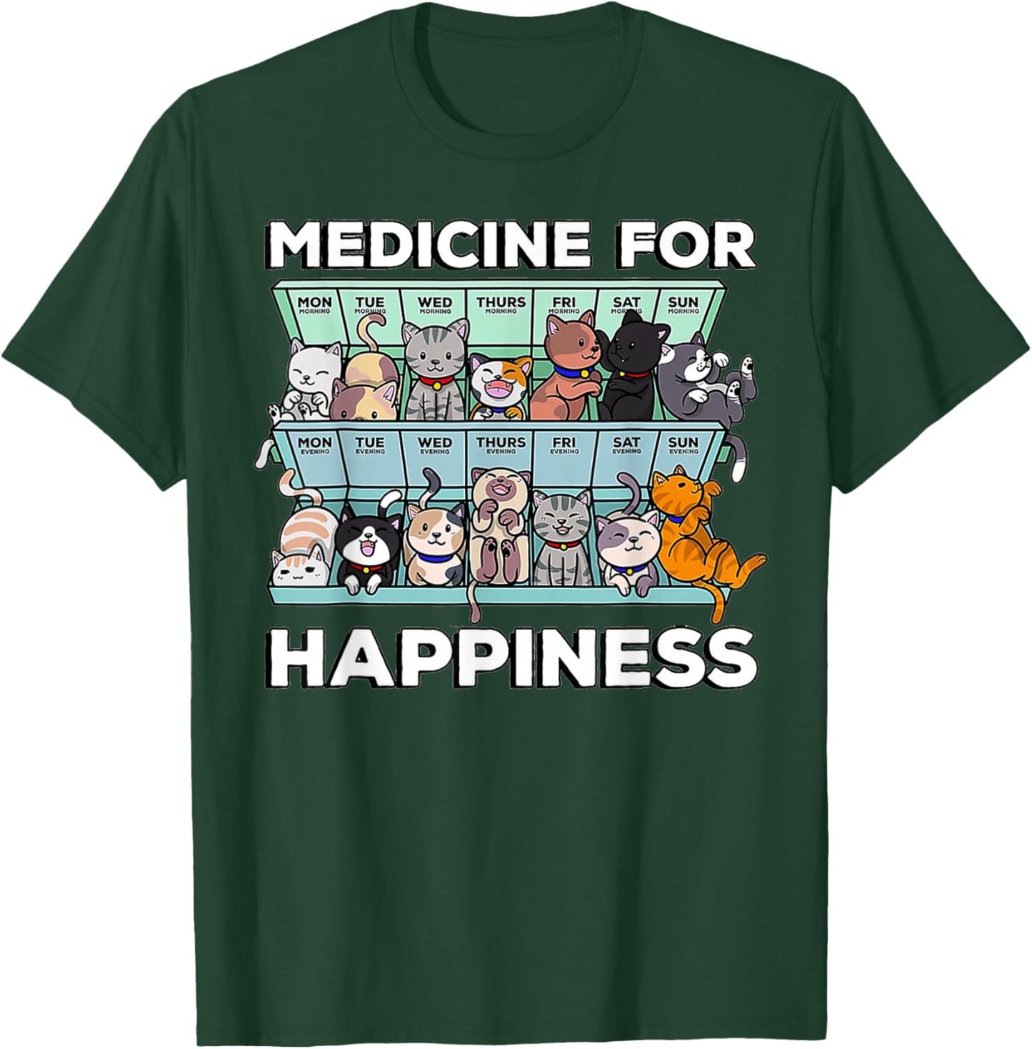 My Medicine For Happiness Called Cats every day kitten cat T-Shirt - T-Shirt | Forest