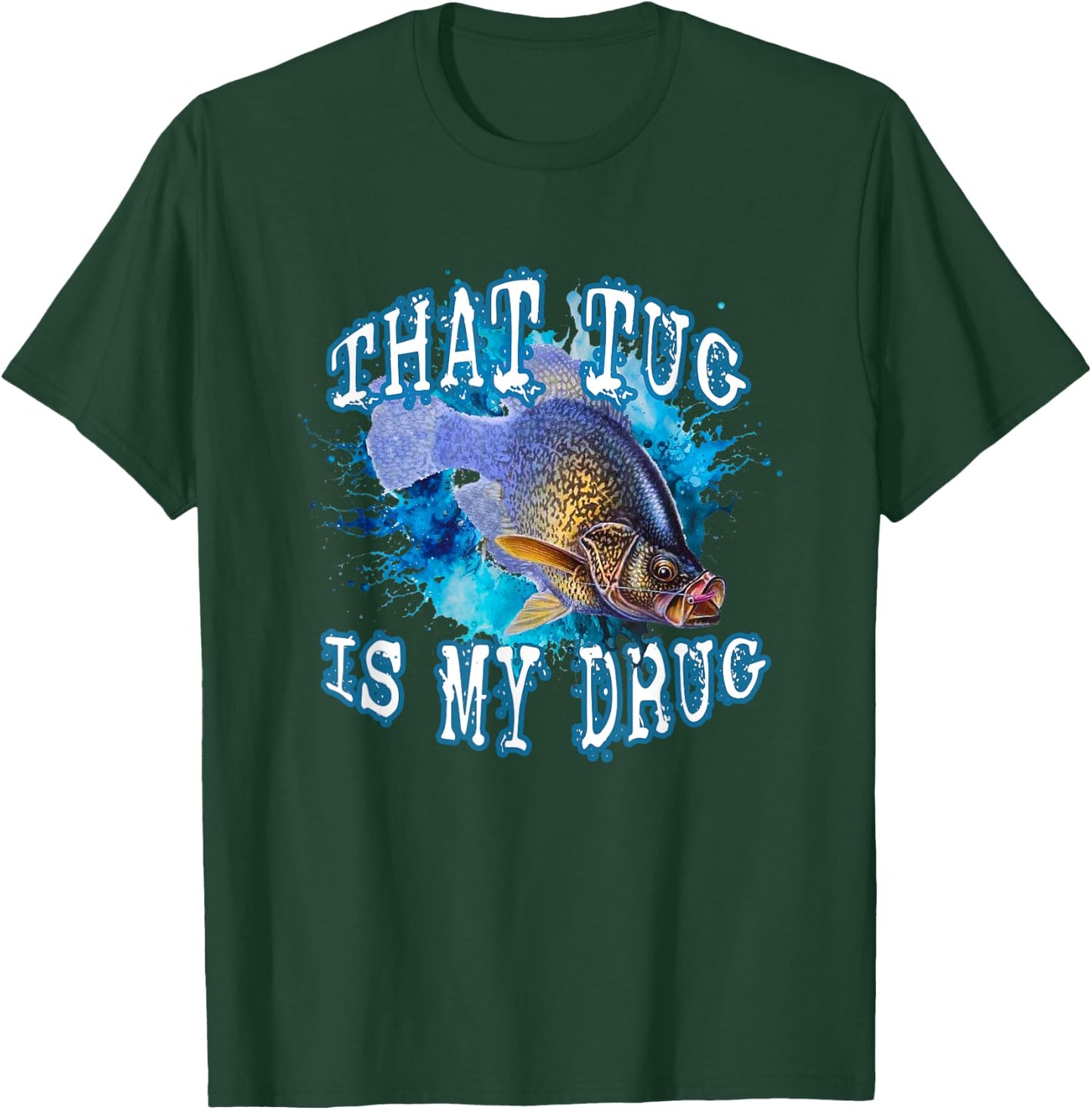 That Tug Is My Drug Fun Fisherman's and Anglers Fishing Line T-Shirt - T-Shirt | Forest