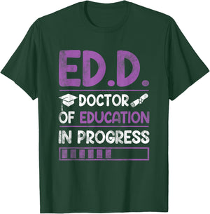 Ed.D. Doctor of Education In Progress Doctorate in Education T-Shirt - T-Shirt | Forest