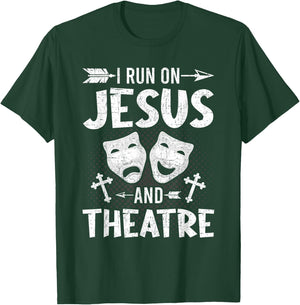 I Run on Jesus and Theatre Actor Actress Acting T-Shirt - T-Shirt | Forest