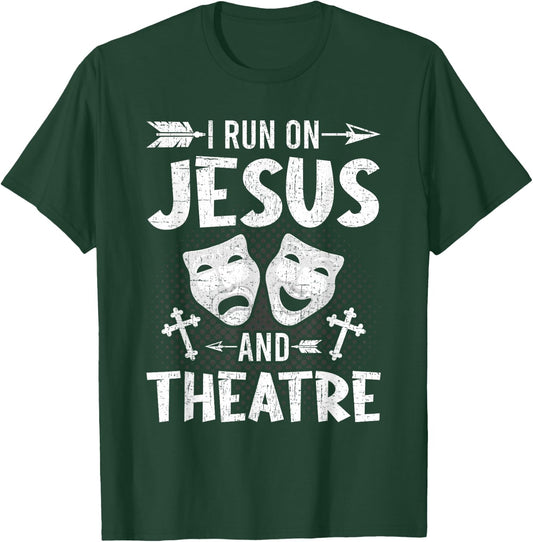 I Run on Jesus and Theatre Actor Actress Acting T-Shirt - T-Shirt | Forest