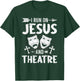 I Run on Jesus and Theatre Actor Actress Acting T-Shirt - T-Shirt | Forest