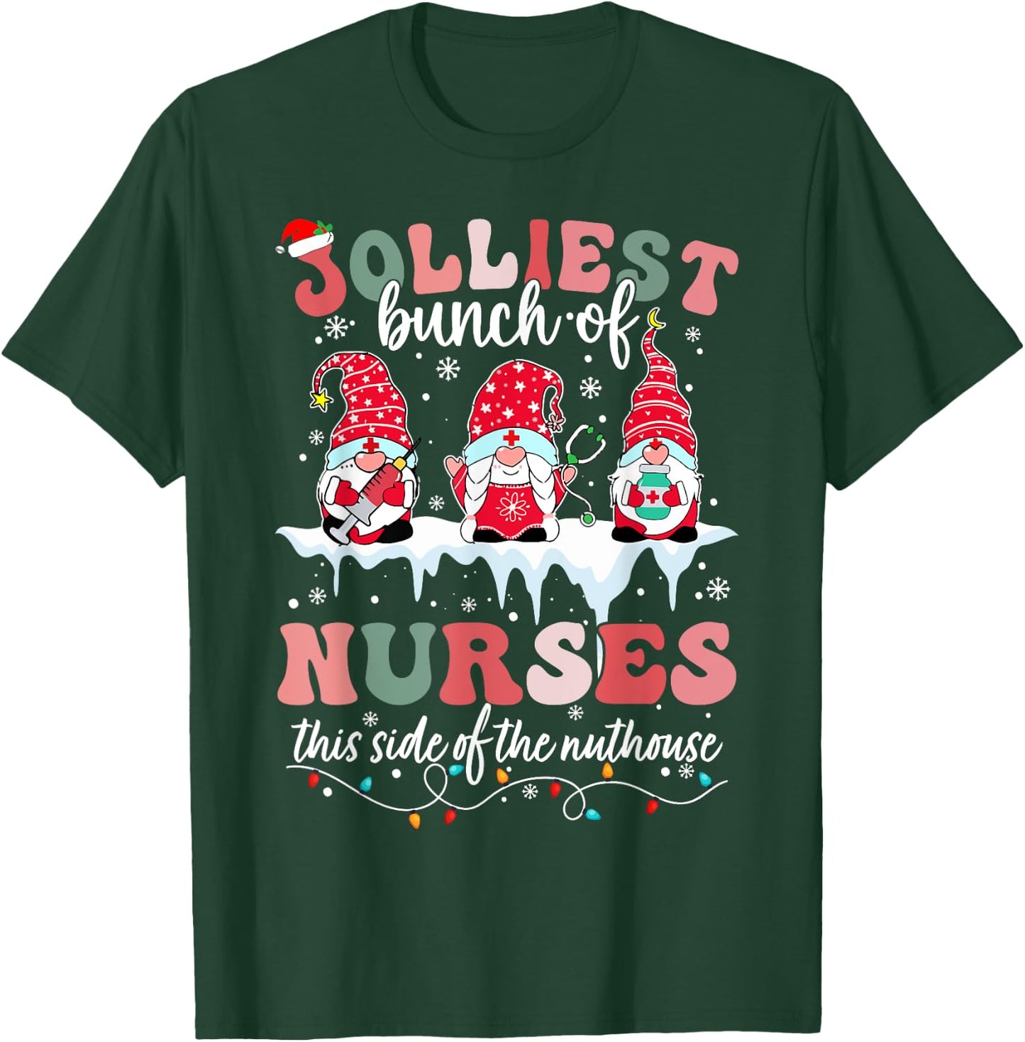 Jolliest Bunch Of Nurses This Side Of The Nut House Xmas T-Shirt - T-Shirt | Forest