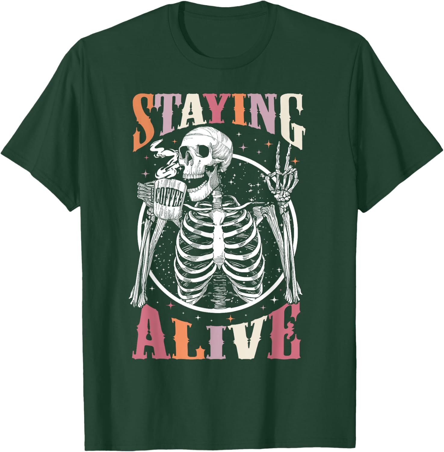Staying Alive Skeleton Drinking Coffee Lover Gift Halloween T-Shirt - T-Shirt | Forest