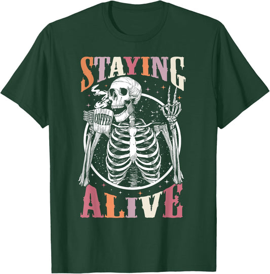 Staying Alive Skeleton Drinking Coffee Lover Gift Halloween T-Shirt - T-Shirt | Forest